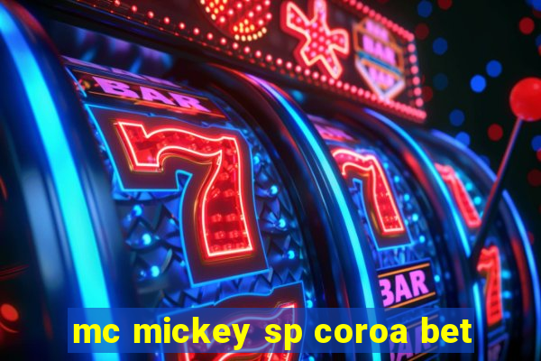 mc mickey sp coroa bet